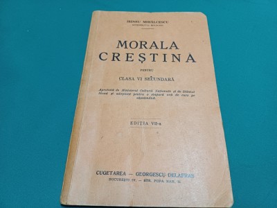 MORALA CREȘTINĂ PENTRU CLASA VI SECUNDARĂ * IRINEU MIHĂLCESCU / 1946 * 25 foto