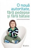 O noua autoritate, fara pedepse si fara bataie | Catherine Dumonteil-Kremer, Creative Publishing