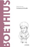 Descopera filosofia. Boethius - Diego Ferrante - Editura Litera