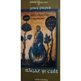 Josef Pieper - Ragaz si cult (Editia: 2016)
