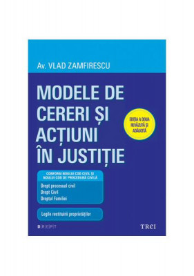 Modele de cereri şi acţiuni &amp;icirc;n justiţie (Ediţia a doua revăzută şi adăugită) - Paperback - Vlad Zamfirescu - Trei foto