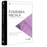 Evaziunea fiscala. Jurisprudenta nationala - Adrian M. Truichici