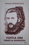 Fost-a om trimis de Dumnezeu - Arsenie Boca - Carte Crestinism, religioasa