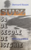 Suez: 50 de secole de istorie - Bernard Simiot - Carte de istorie