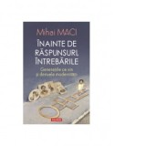 Inainte de raspunsuri, intrebarile. Generatiile ce vin si derivele modernitatii - Mihai Maci