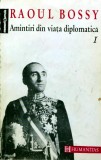 Cumpara ieftin Amintiri din viata diplomatica 1918-1940 (volumul 1) - 1993 - Raoul Bossy (AA233)