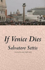 If Venice Dies, Paperback/Salvatore Settis foto