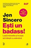 Cumpara ieftin Esti un badass! Lasa indoielile si incepe sa traiesti cu adevarat/Jen Sincero