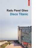 Disco Titanic - Radu Pavel Gheo