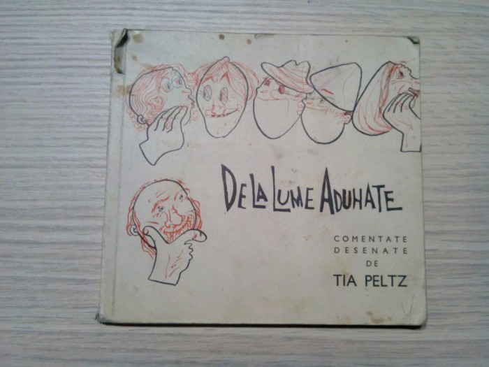 DE LA LUME ADUNATE - Tia Peltz (comentate desenate) - 1973, 197 p.