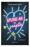 Spune-mi &icirc;n șoaptă (Vol. 1) - Paperback brosat - Mercedes Ron - Bookzone