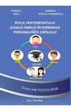 Rolul parteneriatului scoala-familie in formarea personalitatii copilului - Mihaela Basu, Gabriela Nedelcu Teodorescu