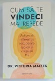 CUM SA TE VINDECI MAI REPEDE , ACTIVEAZA REFLEXUL DE RECUPERARE RAPIDA AL CORPULUI TAU de VICTORIA MAIZES , 2026 *MICI DEFECTE
