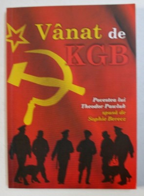 VANAT DE KGB - povestea lui THEODOR PAWLUK spusa de SOPHIE BERECZ , 2012 foto