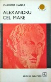 Vladimir Hanga - Alexandru cel Mare