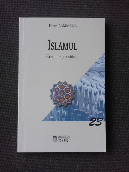 ISLAMUL , CREDINTE SI INSTITUTII , HENRI LAMMENS