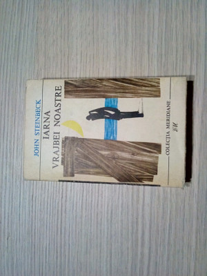 IARNA VRAJBEI NOASTRE - John Steinbeck - Editura Meridiane, 1967, 445 p. foto