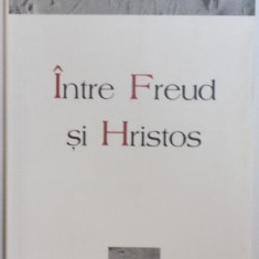 INTRE FREUD SI HRISTOS de SAVATIE BASTOVOI , 2005,