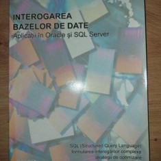 Interogarea bazelor de date Aplicatii in Oracle si SQL Server- Victor Felea, Codrut Matei