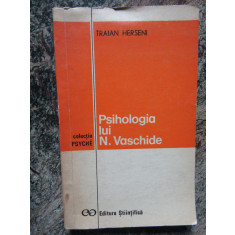 TRAIAN HERSENI - PSIHOLOGIA LUI N. VASCHIDE (Colectia PSYCHE)
