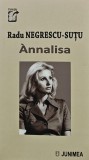 Annalisa - Radu Negrescu-Sutu, Junimea, 2021, Brosata, 160 pagini - Carte Literatura Romana