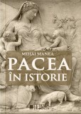 Pacea in istorie - Mihai Manea