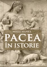 Pacea in istorie - Mihai Manea, Cetatea de Scaun