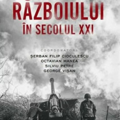 Transformarea razboiului in secolul XXI - Serban Filip Cioculescu, Octavian Manea, Silviu Petre, George Visan