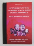 MECANISME DE PUTERE ALE REGIMULUI TOTALITAR COMUNIST IN PERIOADA BOLSEVISMULUI - IMPACTUL IN BASARABIA SI TRANSNISTRIA de IOAN C. POPA , 2011