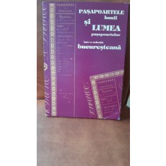 Pasapoartele lumii si lumea pasapoartelor intr-o colectie bucuresteana