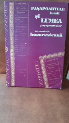 Pasapoartele lumii si lumea pasapoartelor intr-o colectie bucuresteana foto