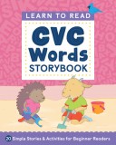 Learn to Read: CVC Words Storybook: 20 Simple Stories &amp; Activities for Beginner Readers