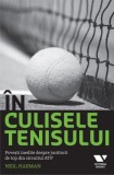 In culisele tenisului. Povesti inedite despre jucatorii de top din circuitul ATP Neil Harman