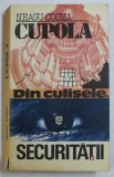 CUPOLA - DIN CULISELE SECURITATII de NEAGU COSMA , 1994