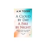 A Cloud by Day, a Fire by Night