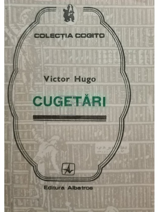 Victor Hugo - Cugetari (Editia: 1982)