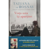 Tatiana de Rosnay - Viata asta iti apartine (2021)
