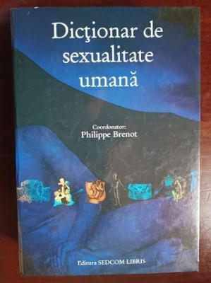 Dictionar de sexualitate umana- Philippe Brenot foto