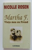 Nicolle Rosen - Martha F.: Viața mea cu Freud