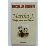 Nicolle Rosen - Martha F.: Viața mea cu Freud