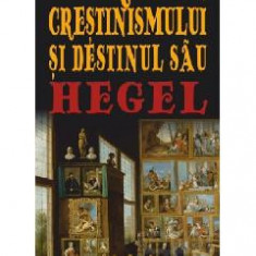 Spiritul crestinismului si destinul sau - G. W. F. Hegel