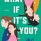 What If It's You?