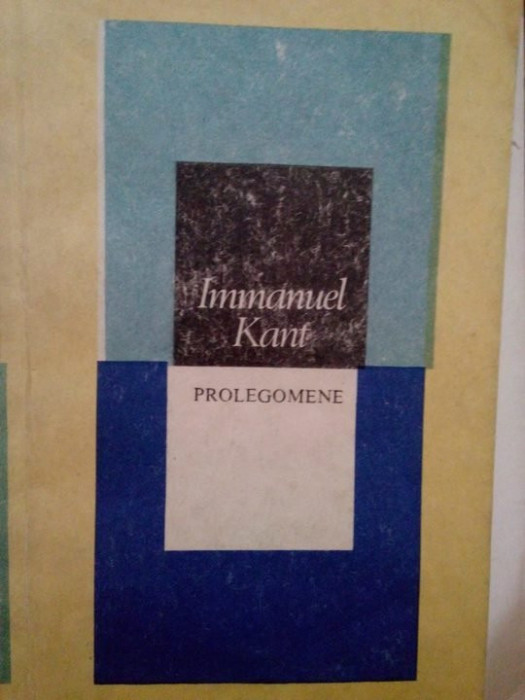 Immanuel Kant - Prolegomene (editia 1987)