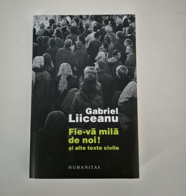Gabriel Liiceanu Fie-va mila de noi / Ioana Parvulescu Viata incepe vineri foto