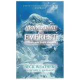 Abandonat pe Everest. Calatoria mea inapoi spre casa - Beck Weathers