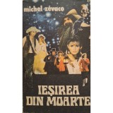 Michel Zevaco - Iesirea din moarte (Editia: 1992)
