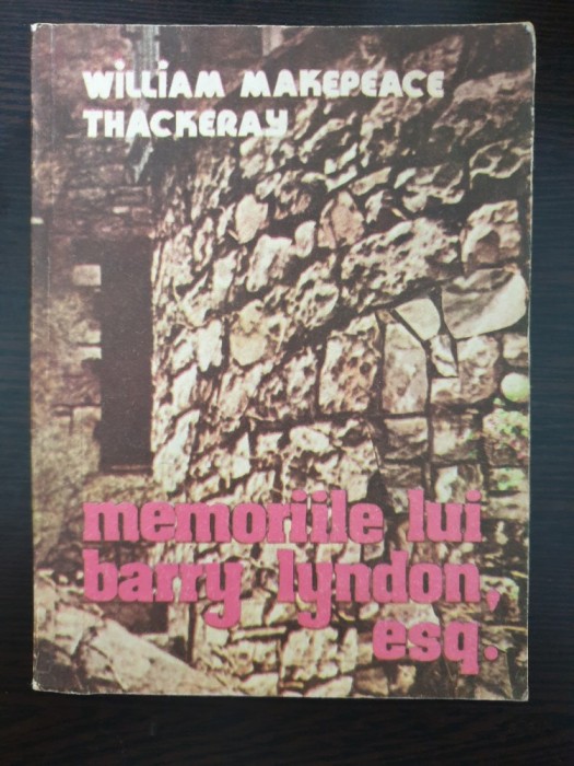 MEMORIILE LUI BARRY LYNDON, ESQ. - William Makepeace Thackeray