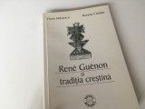 FLORIN MIHAESCU/ ROXANA CRISTIAN, RENE GUENON SI TRADITIA CRESTINA