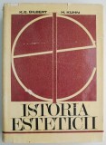 Istoria Esteticii - K.E. Gilbert, H. Kuhn - Filosofie, Stiinta - Carte