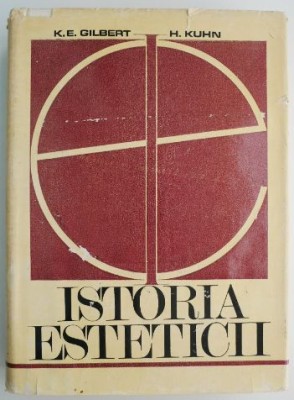 Istoria esteticii &amp;ndash; K. E. Gilbert, H. Kuhn foto